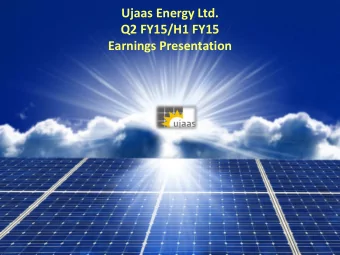 Q2 FY15/H1 FY15  Earnings Presentation  Executive Summary  Ujaas Energy Ltd (UEL) founded Mr.