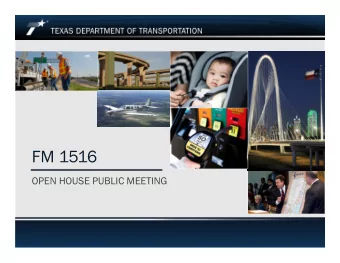 FM 1516  OPEN HOUSE PUBLIC MEETING  FM 1516 from FM 78 to FM 1976  FM 1516  FROM: FM 78  TO: FM