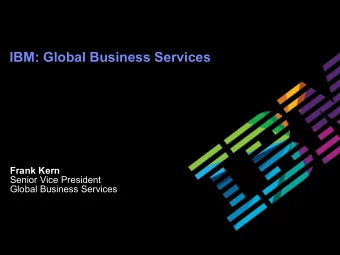 IBM: Global Business Services  Frank Kern  Senior Vice President  Global Business Services  Certain