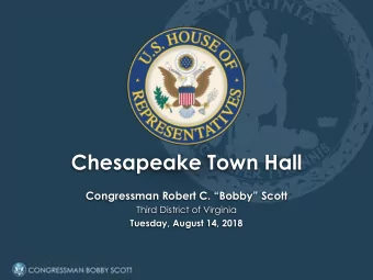 Chesapeake Town Hall  Congressman Robert C. Bobby Scott  Third District of Virginia  Tuesday,