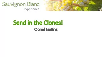 Se  Send in the Clones!  s!  Cl  Clonal tasti  ting  About the Project  Evaluating the impact of