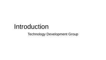 Introduction  Technology Development Group  Who we are   We are a group of technologists