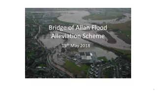 Alleviation Scheme 15 th May 2018  1  Existing Flood Protection in Poor Condition  Must be Replaced
