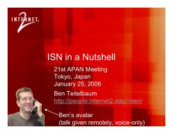 ISN in a Nutshell  21st APAN Meeting  Tokyo, Japan  January 25, 2006  Ben Teitelbaum