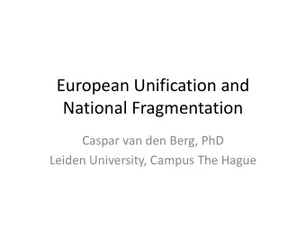National Fragmentation  Caspar van den Berg, PhD  Leiden University, Campus The Hague  European