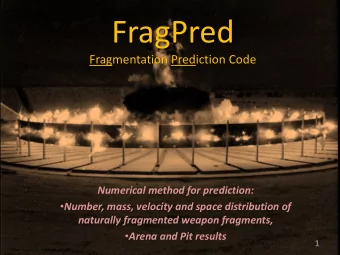 FragPred  Fragmentation Prediction Code  Numerical method for prediction:  Number, mass,