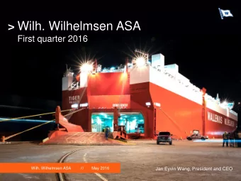 Wilh. Wilhelmsen ASA  First quarter 2016  Wilh. Wilhelmsen ASA  ///     May 2016  Jan Eyvin Wang,