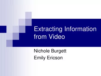 Extracting Information  from Video  Nichole Burgett  Emily Ericson  Background  No way to get