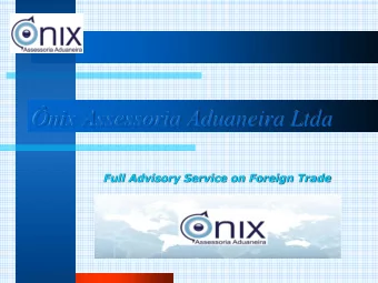 nix Assessoria Aduaneira Ltda  Full Advisory Service on Foreign Trade  Vision  Our customers