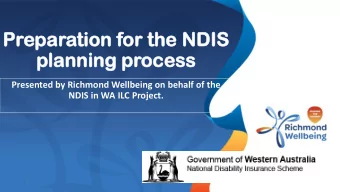 plan  pl  anning  ning pr  proc  ocess  ess  Presented by Richmond Wellbeing on behalf of the  NDIS