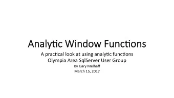 Analy&amp;c Window Fu  Func&amp;ons  A prac'cal look at using analy'c func'ons Olympia Area