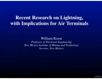 Recent Research  ch on Lightning,  with Implications f  s for Air Terminals  William  William  am