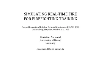 SIMULATING REAL-TIME FIRE  FOR FIREFIGHTING TRAINING  Fire and Evacuation Modeling Technical