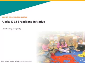 Alaska K-12 Broadband Initiative  EducationSuperHighway  Image courtesy of Sarah Garland, The