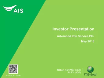Investor Presentation  Advanced Info Service Plc.  May 2018 Ticker: ADVANC (SET)  AVIFY (ADR)  Add