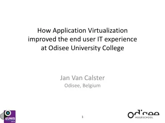 improved the end user IT experience  at Odisee University College  Jan Van Calster  Odisee, Belgium