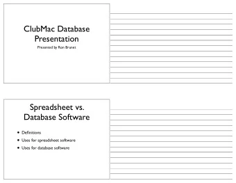 ClubMac Database  Presentation  Presented by Ron Brunet  Spreadsheet vs.  Database Software