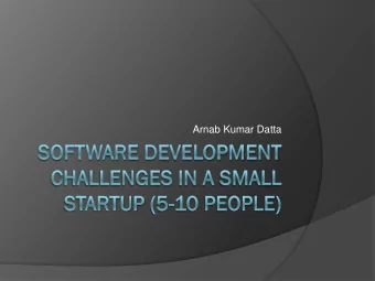 Arnab Kumar Datta  Challenges  Lack of hallway-usability testing: might  often be 1-2 developers