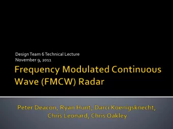 Design Team 6 Technical Lecture  November 9, 2011  History of Radar  How FMCW Works