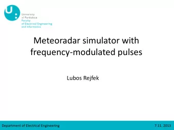 Meteoradar simulator with  frequency-modulated pulses  Lubos Rejfek  Department of Electrical