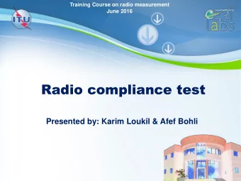 Radio compliance test  Presented by: Karim Loukil &amp; Afef Bohli  Page 1  1  Radio equipement
