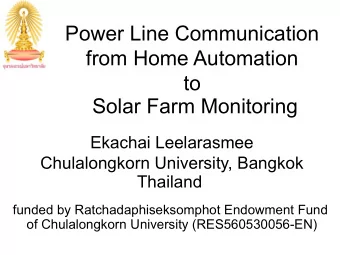 Power Line Communication  from Home Automation  to  Solar Farm Monitoring  Ekachai Leelarasmee