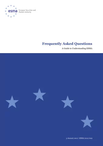 Frequently Asked Questions  A Guide to Understanding ESMA  3 January 2011 | ESMA/2011/009  Date: 3