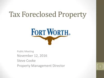Tax Foreclosed Property  Public Meeting  November 12, 2016  Steve Cooke  Property Management