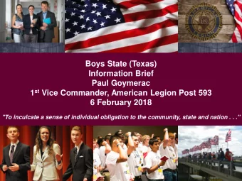 Boys State (Texas)  Information Brief  Paul Goymerac 1 st Vice Commander, American Legion Post 593