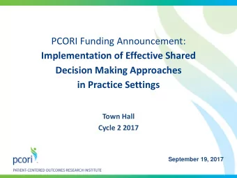 PCORI Funding Announcement:  Implementation of Effective Shared  Decision Making Approaches  in