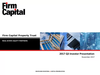2017 Q3 Investor Presentation  November 2017 DISCIPLINED INVESTING  CAPITAL PRESERVATION