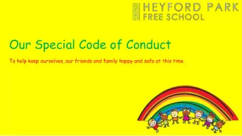Our Special Code of Conduct  To help keep ourselves, our friends and family happy and safe at this