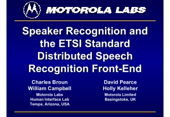 Speaker Recognition and  Speaker Recognition and  the ETSI Standard  the ETSI Standard  Distributed