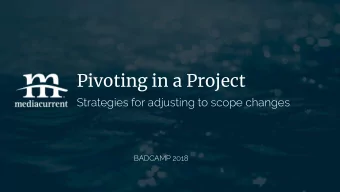 Pivoting in a Project  Strategies for adjusting to scope changes  BADCAMP 2018  Who We Are