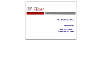 The War for the Web  Tim OReilly  Web 2.0 Expo NY  November 17, 2009  I really love the web