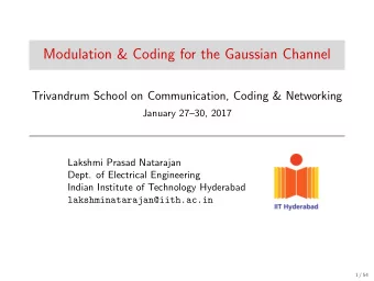 Modulation &amp; Coding for the Gaussian Channel  Trivandrum School on Communication, Coding &amp;