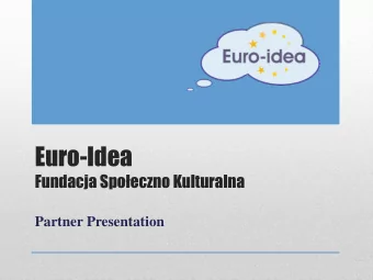 Euro-Idea Fundacja Spoeczno Kulturalna  Partner Presentation  WHERE DO WE COME FROM?  Contact
