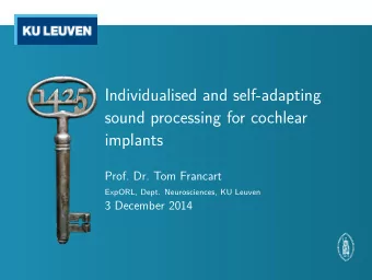 Individualised and self-adapting  sound processing for cochlear  implants  Prof. Dr. Tom Francart