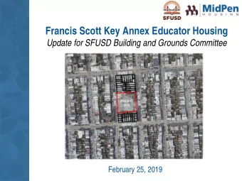 Francis Scott Key Annex Educator Housing  Update for SFUSD Building and Grounds Committee  February