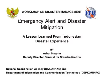 Emergency Alert and Disaster  Mitigation  A Lesson Learned From I ndonesian  Disaster Experience