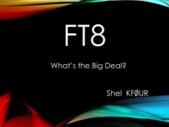 FT8  Whats the Big Deal?  Shel  KF0UR  WHAT IS FT8?  A new weak signal digital mode developed