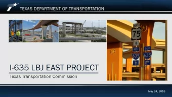 I-635 LBJ EAST PROJECT  Texas Transportation Commission  May 24, 2018  I-635 LBJ East Project  May