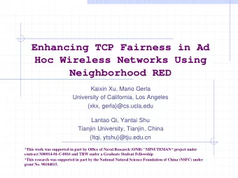 Enhancing TCP Fairness in Ad  Hoc Wireless Networks Using  Neighborhood RED  Kaixin Xu, Mario Gerla