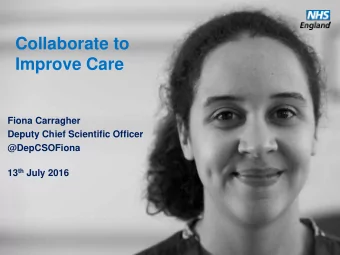 Fiona Carragher  Deputy Chief Scientific Officer  @DepCSOFiona 13 th July 2016  www.england.nhs.uk
