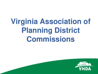 Planning District  Commissions  VHDA  Created in1972 by the Virginia General Assembly  Help