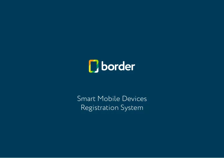 smart mobile devices registration system the purposes of