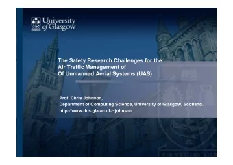 The Safety Research Challenges for the  Air Traffic Management of  Of Unmanned Aerial Systems (UAS)