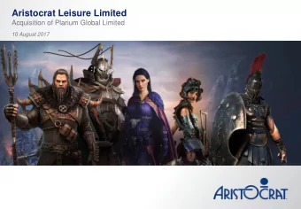 Aristocrat Leisure Limited  Acquisition of Plarium Global Limited  10 August 2017  Disclaimer  This