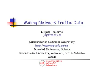 Mining Network Traffic Data Ljiljana Trajkovi   ljilja@cs.sfu.ca  Communication Networks