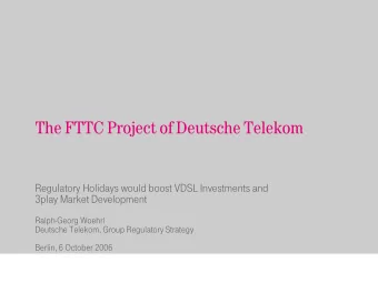 The FTTC Project of Deutsche Telekom  Regulatory Holidays would boost VDSL Investments and  3play